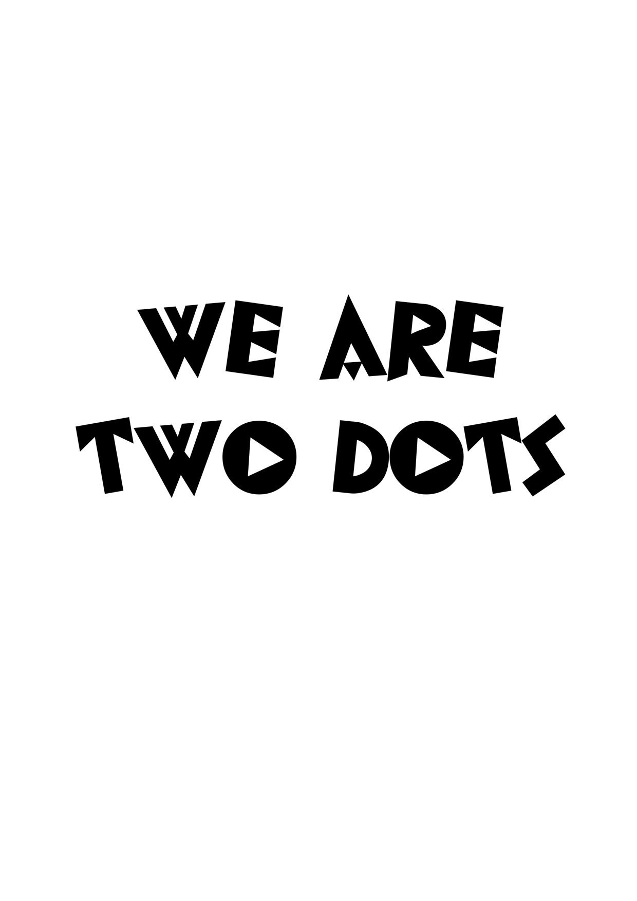 WE ARE TWO DOTS